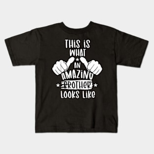 This Is What An Amazing Brother Looks Like Fathers Day Kids T-Shirt